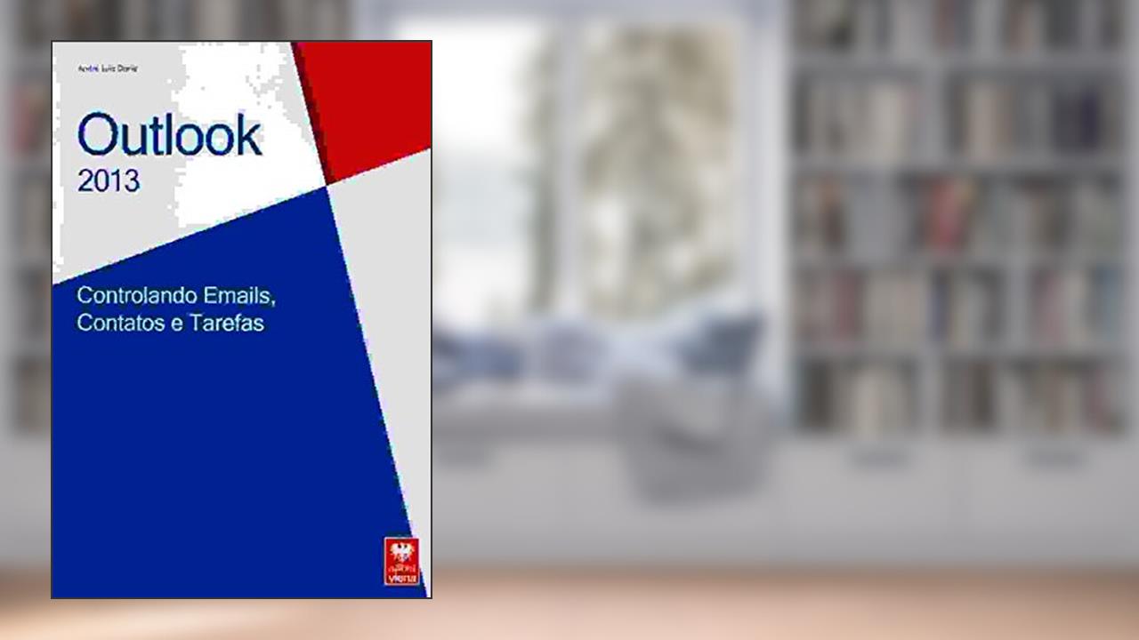 Capa de Outlook 2013. Controlando Emails, Contatos e Tarefas, do autor André Luiz Dario