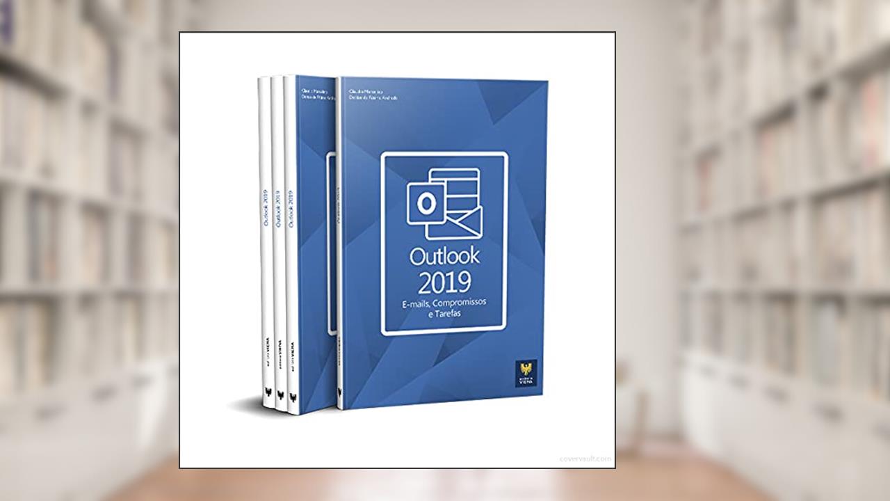 Capa de Livro Outlook 2019 E-mails,Compromissos e Tarefas, do autor : Claudio Marcelino e Denise de Fátima Andrade