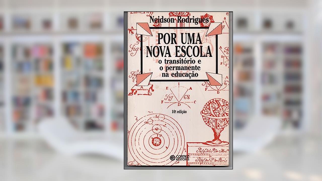 Capa de Por uma nova escola: o transitório e o permanente na educação, do autor Neidson Rodrigues
