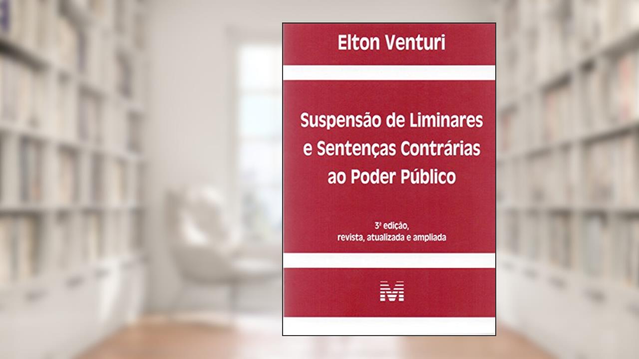 Capa de Suspensão de liminares e sentenças contrárias ao poder público - 3 ed./2017, do autor Elton Venturi