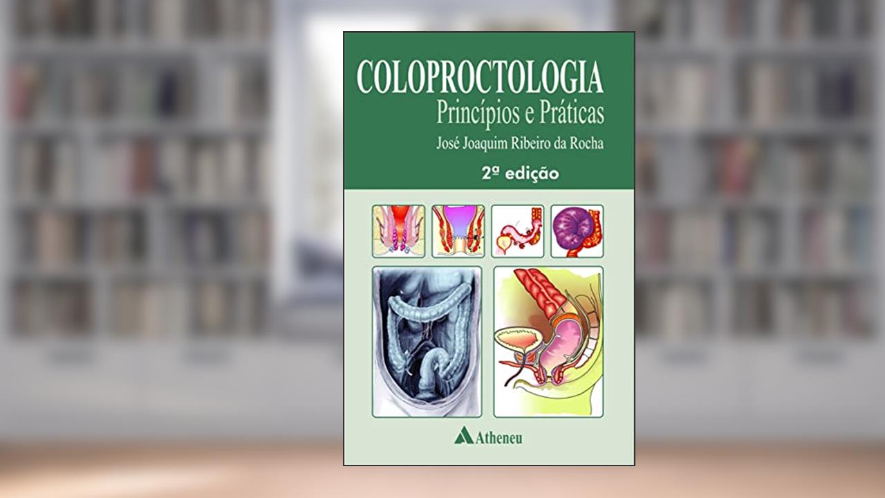 Capa de Coloproctologia: Princípios e Práticas, do autor José Joaquim Ribeiro da Rocha