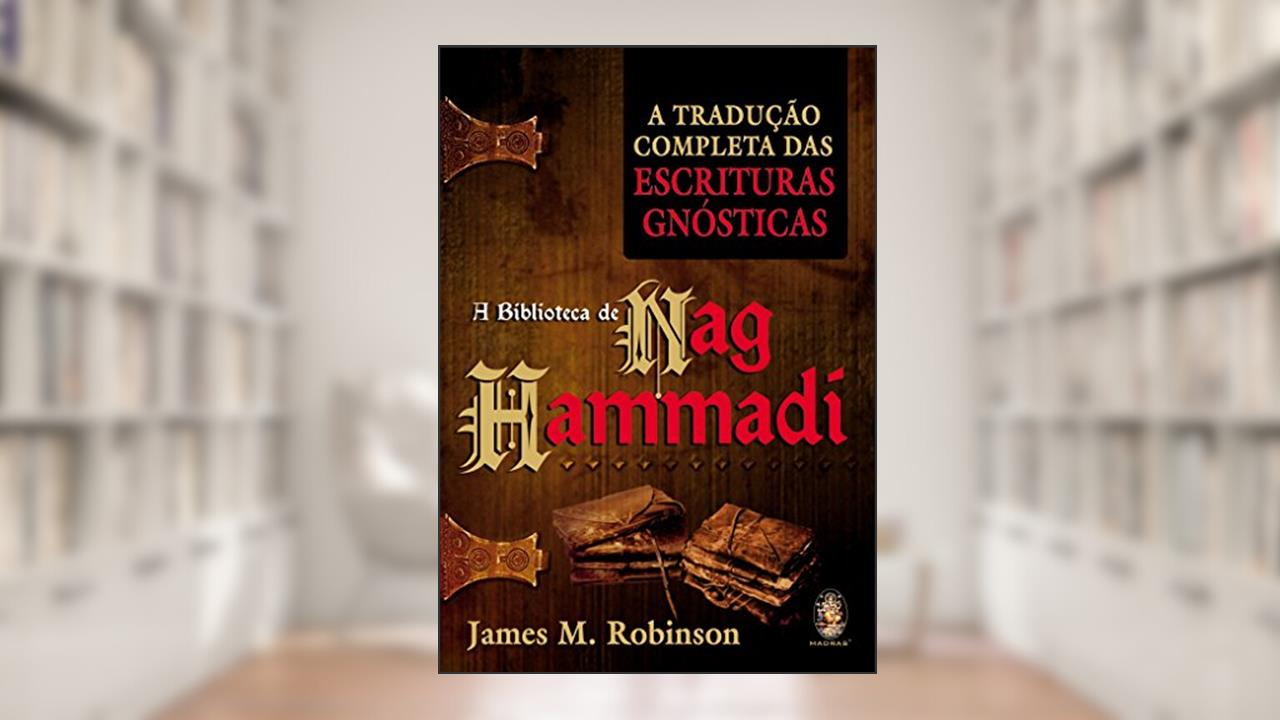 Capa de Biblioteca de Nag Hammadí, A: A tradução completa das escrituras gnósticas, do autor James M. Robinson