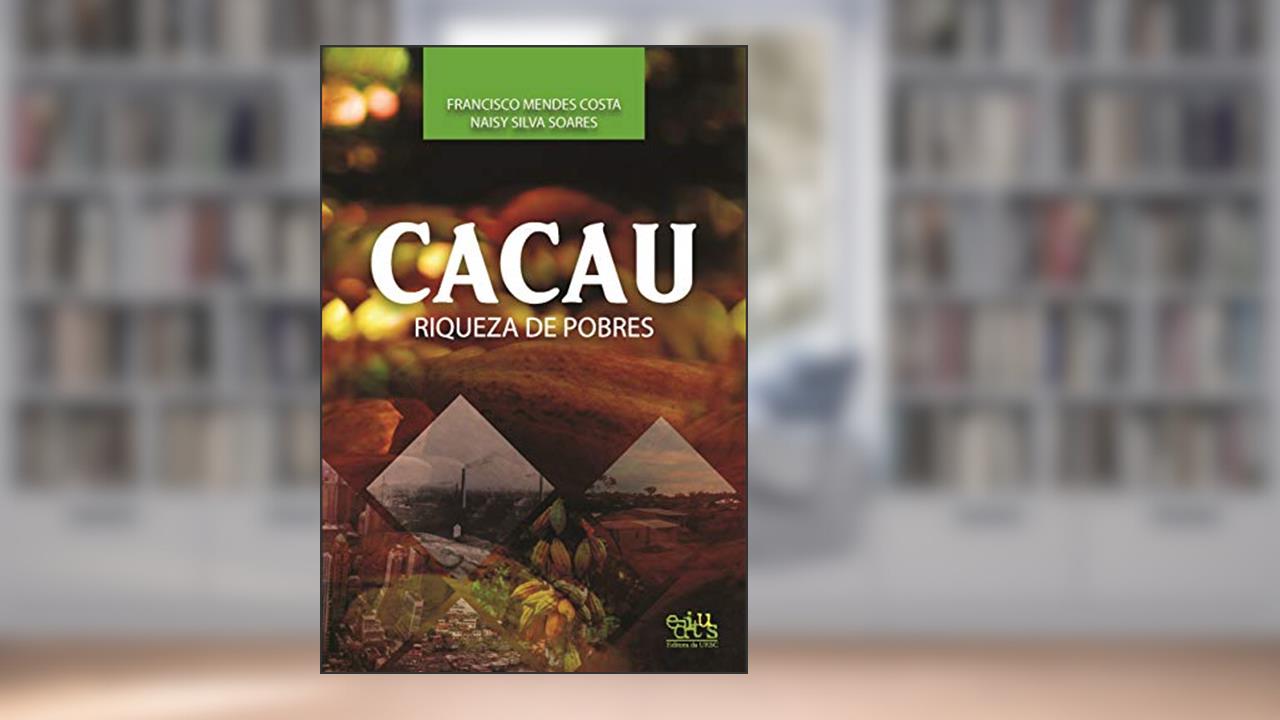 Capa de Cacau: Riqueza de Pobres, do autor Francisco Mendes Costa; Naisy Silva Soares