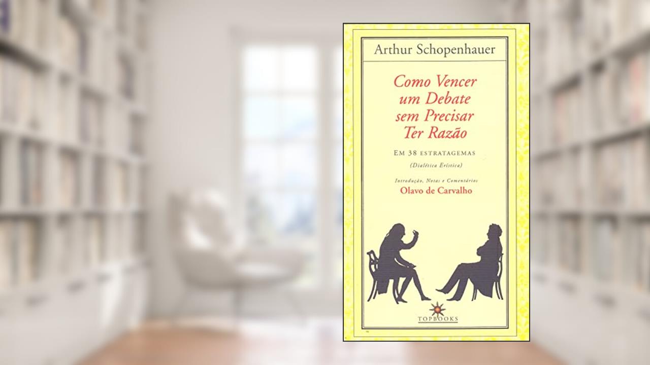 Como vencer um debate sem precisar ter razão, do autor Arthur Schopenhauer