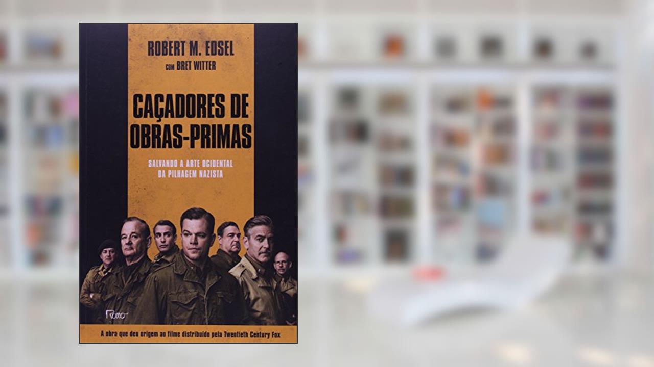 Capa de Caçadores de obras-primas: Salvando a arte ocidental da pilhagem nazista, do autor Robert M. Edsel; Bret Witter