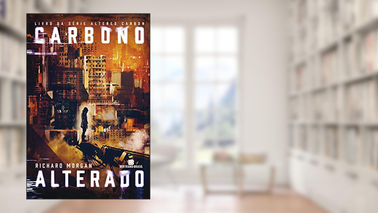 Capa de Carbono alterado - Carbono alterado - vol. 1, do autor Richard Morgan