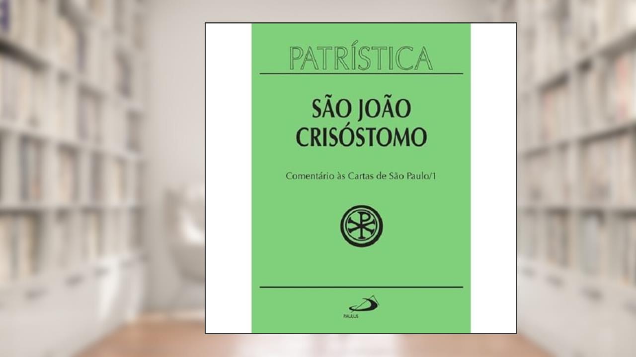 Capa de Patrística - Comentário às Cartas de São Paulo - Vol. 27/1 (Volume 27), do autor São João Crisóstomo
