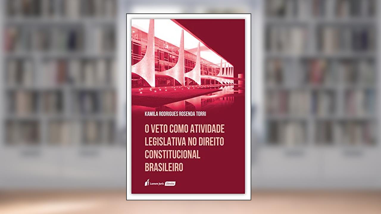 Capa de Veto Como Atividade Legislativa No Direito Constitucional Brasileiro, O - 2020, do autor Kamila Rodrigues Rosenda Torri