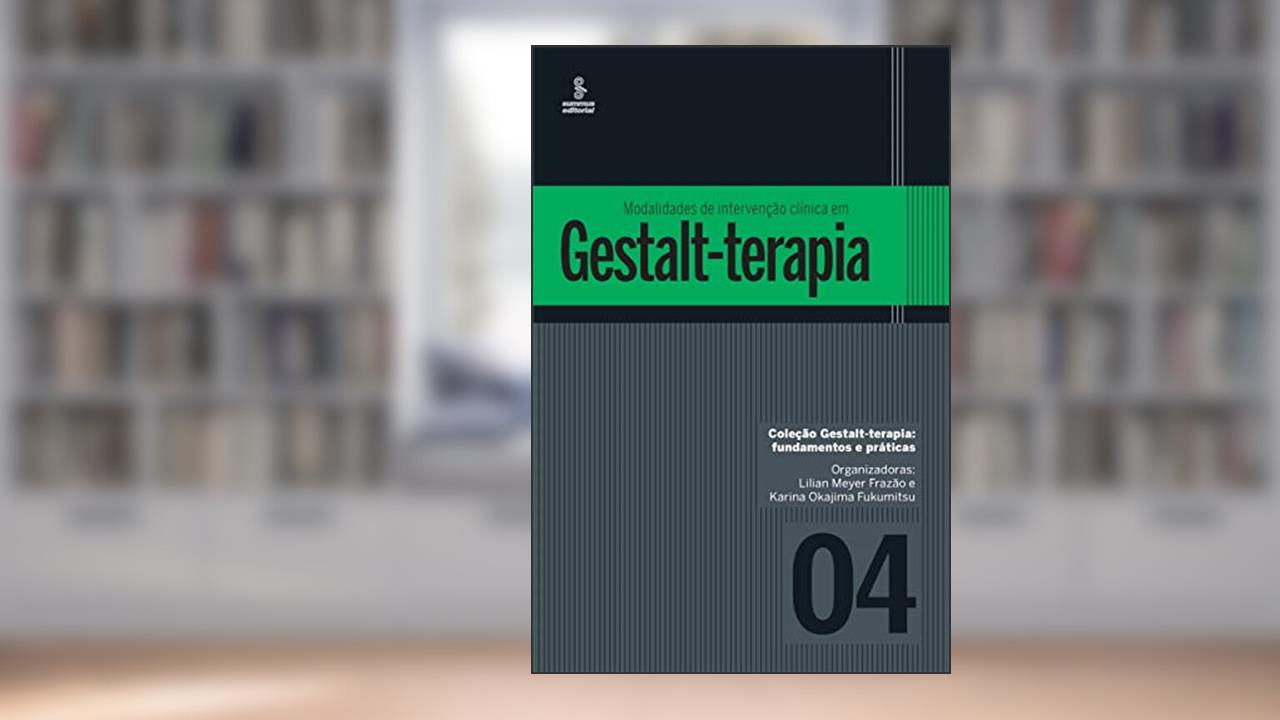 Capa de Modalidades de intervenção clínica em gestalt-terapia: 4, do autor LILIAN FRAZÃO; KARINA FUKUMITSU