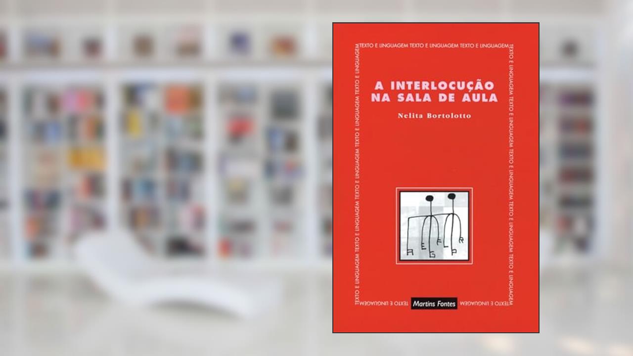 Capa de A interlocução na sala de aula, do autor Nelita Bortolotto; Lourenço Chacon