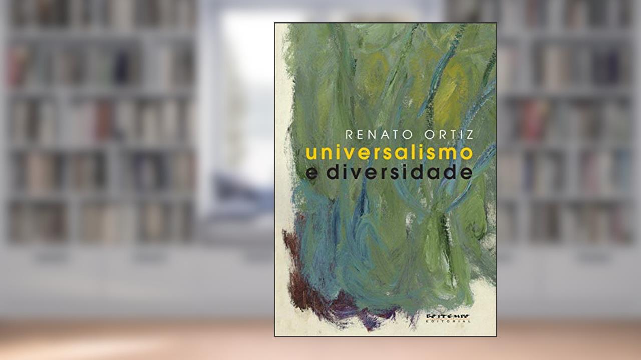 Capa de Universalismo e Diversidade: Contradições da Modernidade-mundo, do autor Renato Ortiz
