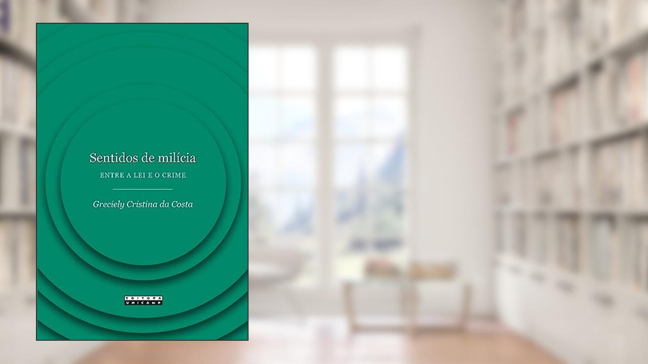 Capa de Sentidos de milícia: Entre a lei e o crime, do autor Greciely Cristina da Costa