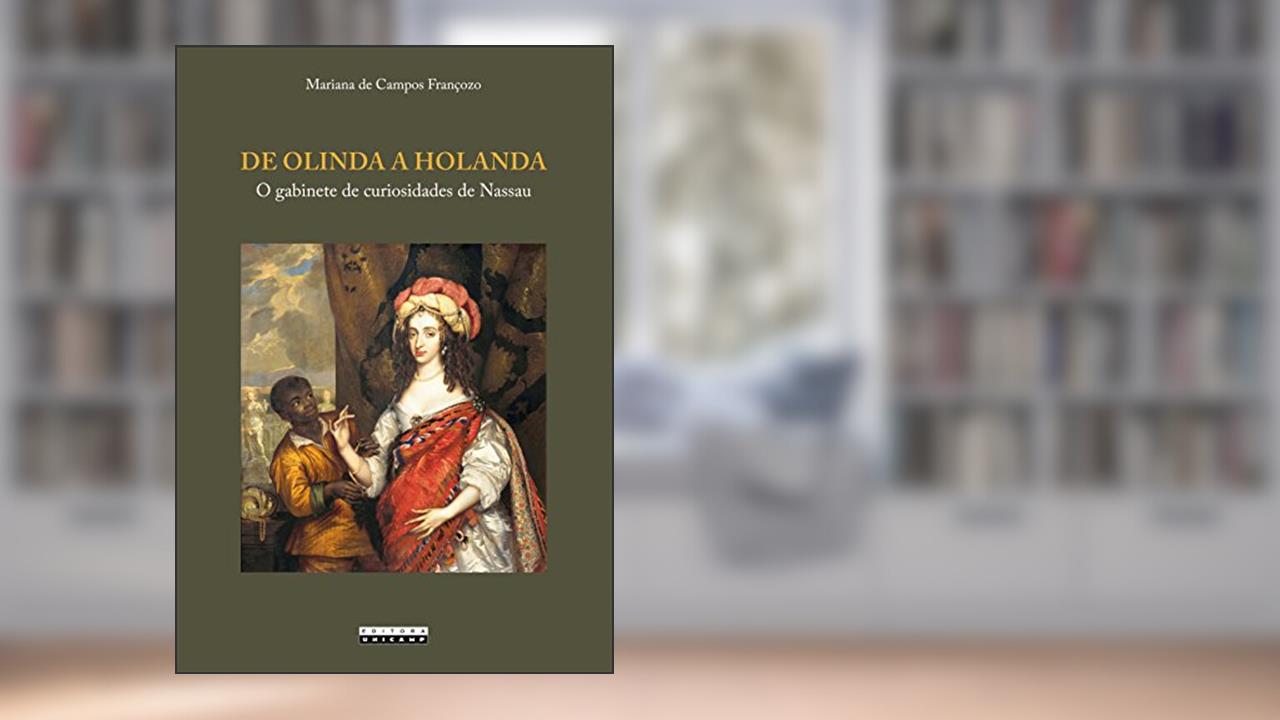 Capa de De Olinda a Holanda: o Gabinete de Curiosidades de Nassau, do autor Mariana de Campos Françozo