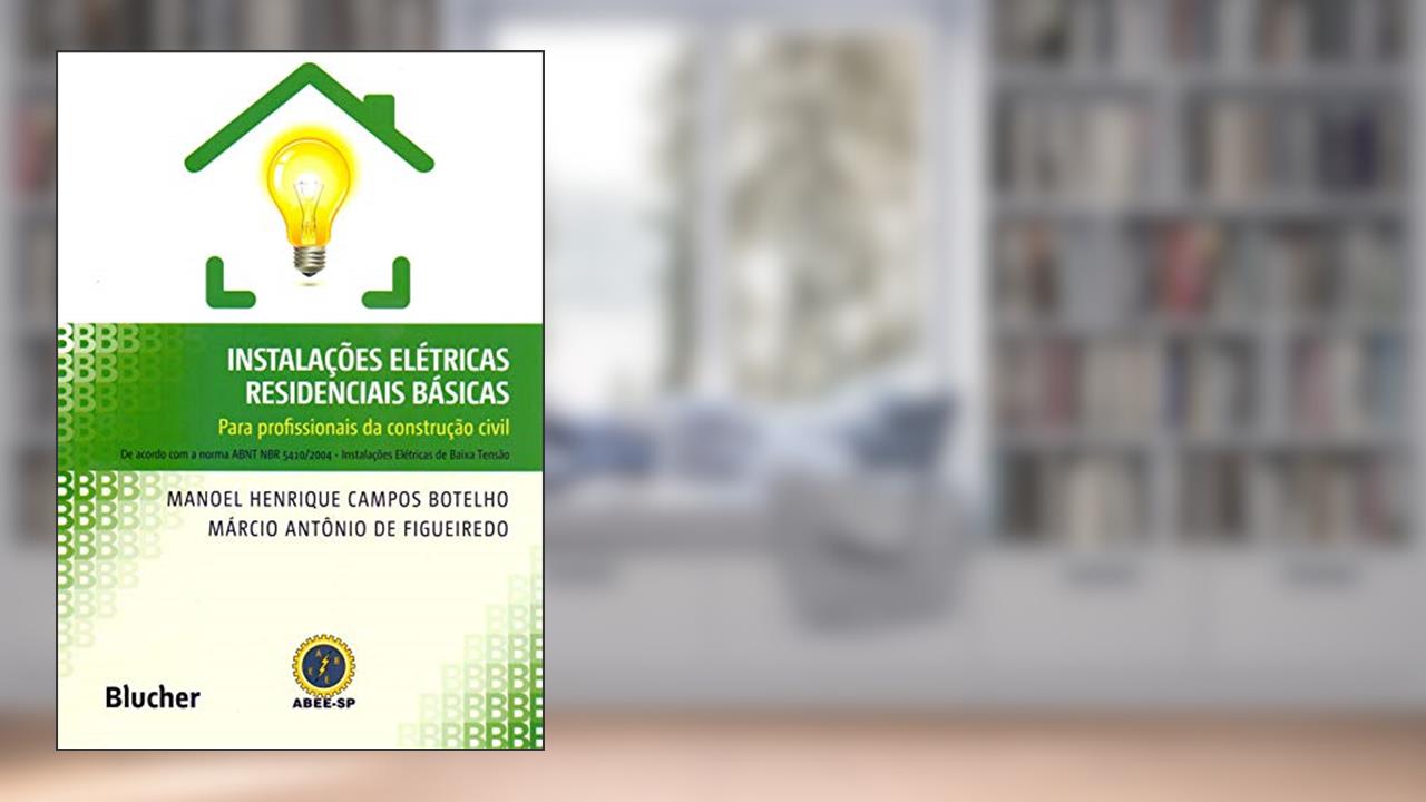 Capa de Instalações Elétricas Residenciais Básicas: Para Profissionais da Construção Civil, do autor Manoel Henrique Campos Botelho; Márcio Antônio de Figueiredo