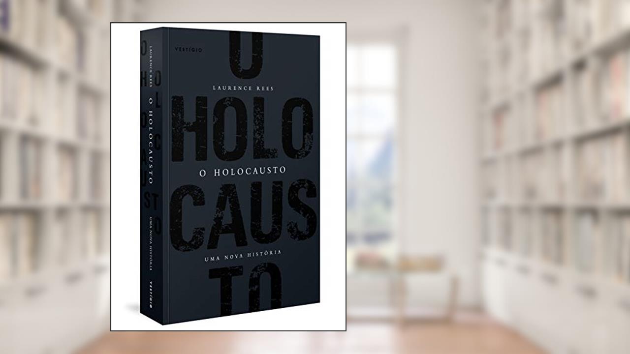 Capa de O Holocausto - Uma nova história, do autor Laurence Rees