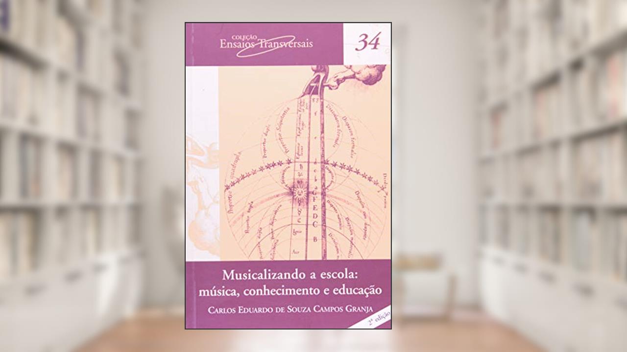 Capa de Musicalizando a escola: Música, conhecimento e educação: 34, do autor Carlos Eduardo de Souza Campos Granja