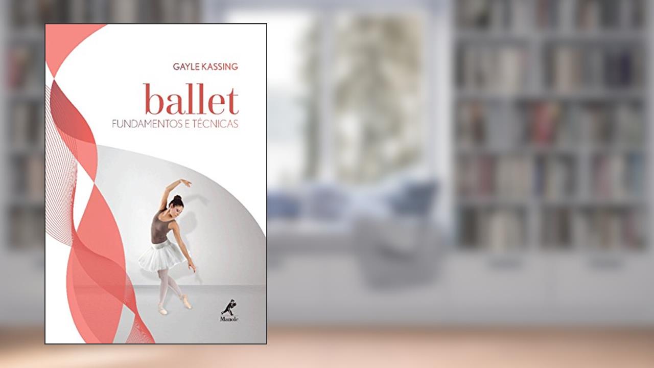 Capa de Ballet: Fundamentos e técnicas, do autor Gayle Kassing
