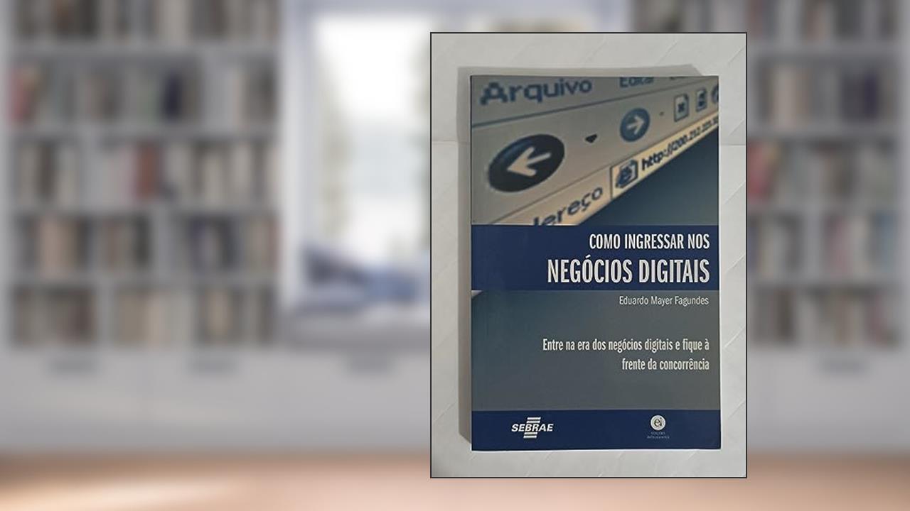 Capa de Como Ingressar nos Negócios Digitais. Entre na Era dos Negócios Digitais e Fique à Frente da Concorrência, do autor Eduardo Mayer Fagundes