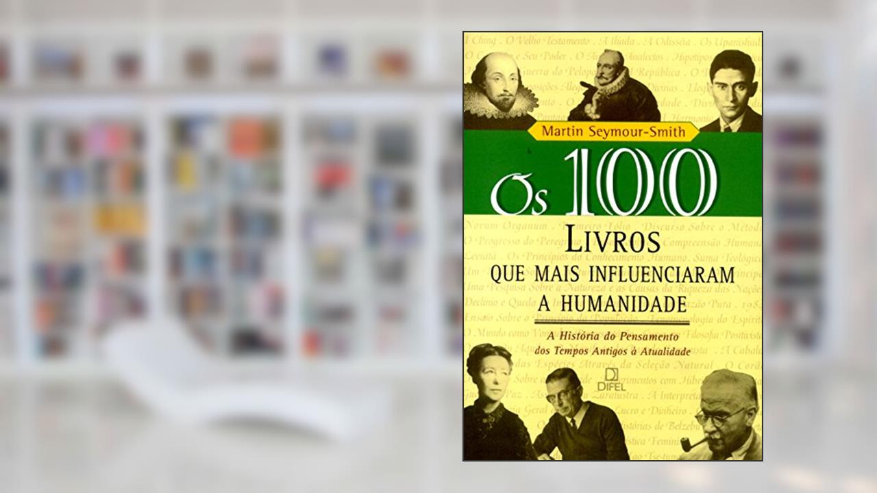 Capa de OS 100 LIVROS QUE MAIS INFLUENCIARAM A HUMANIDADE (Coleção 100), do autor Martin Seymour Smith