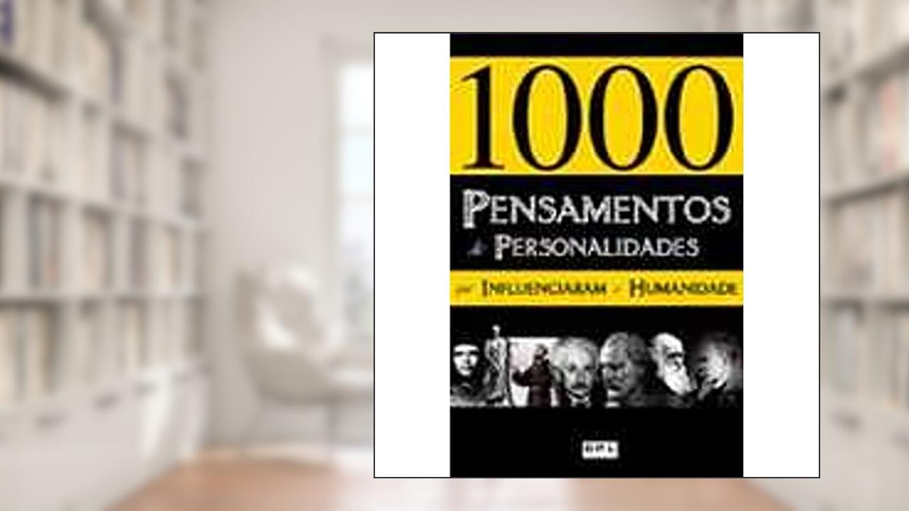 Capa de 1000 Pensamentos de Personalidades que Influenciaram a Humanidade, do autor Adriano Henrique de Oliveira