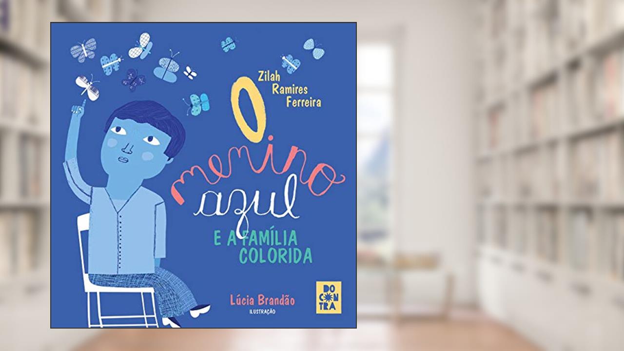 Capa de O Menino Azul e a Família Colorida, do autor Zilah Ramires Ferreira