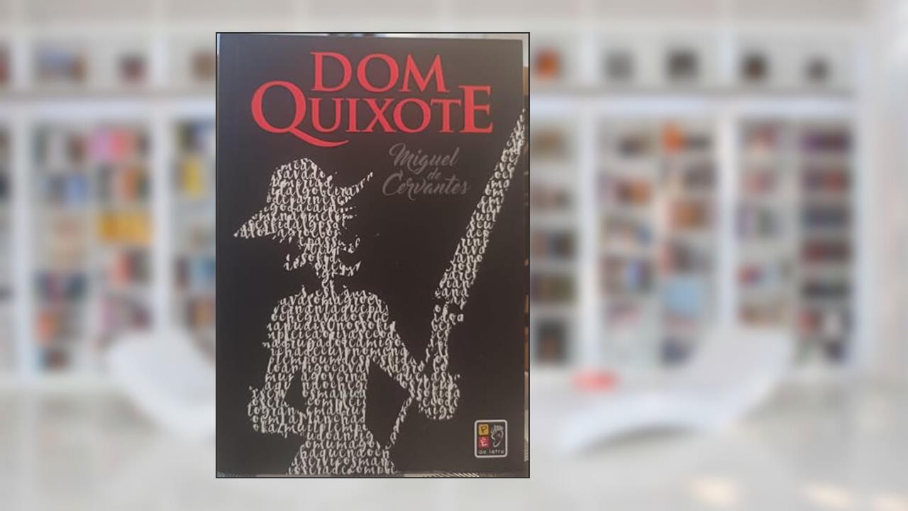 Capa de Dom Quixote, do autor Miguel de Cervantes; Pé Da Letra