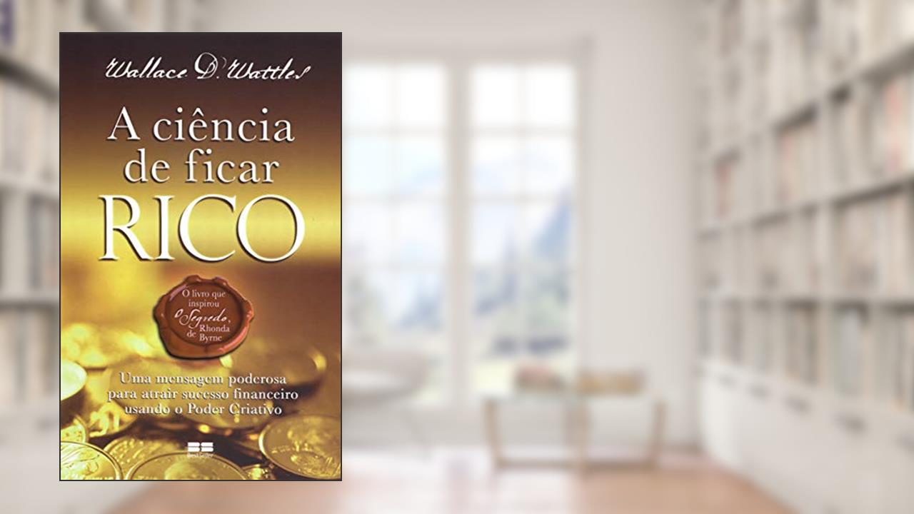 Capa de A ciência de ficar rico, do autor Wallace D. Wattles