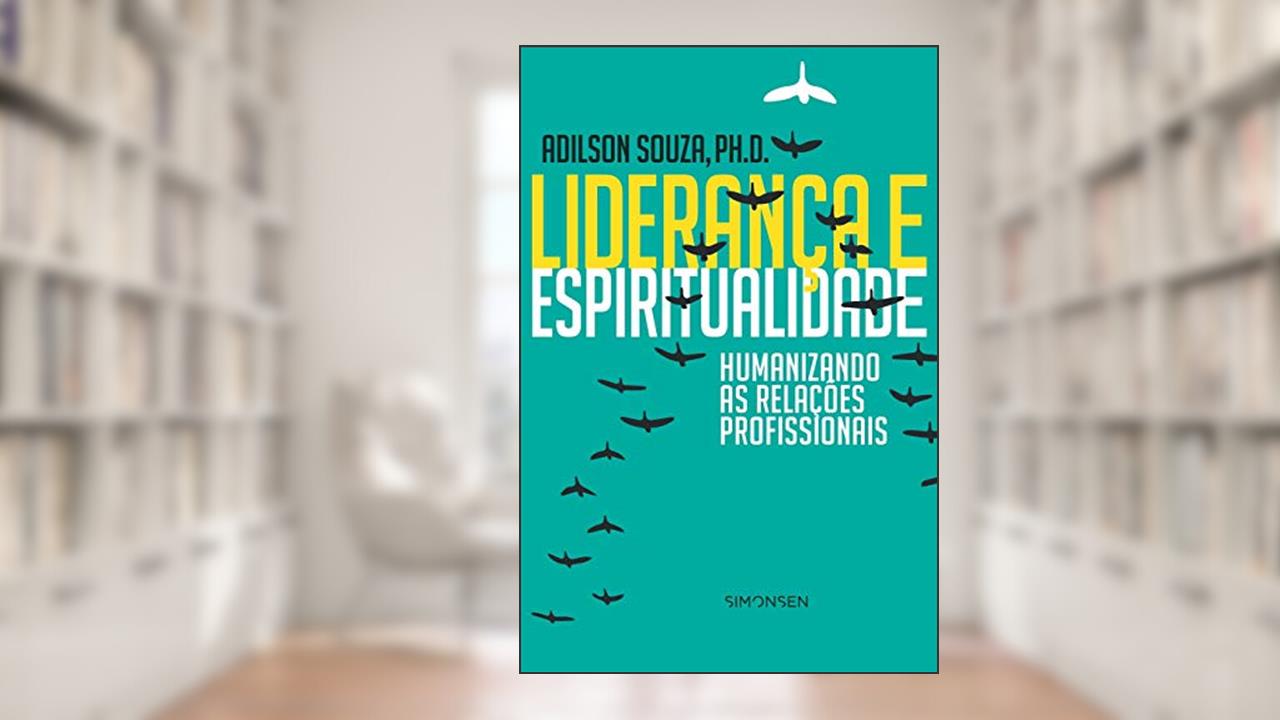 Capa de Liderança e Espiritualidade. Humanizando as Relações Profissionais, do autor Adilson Souza