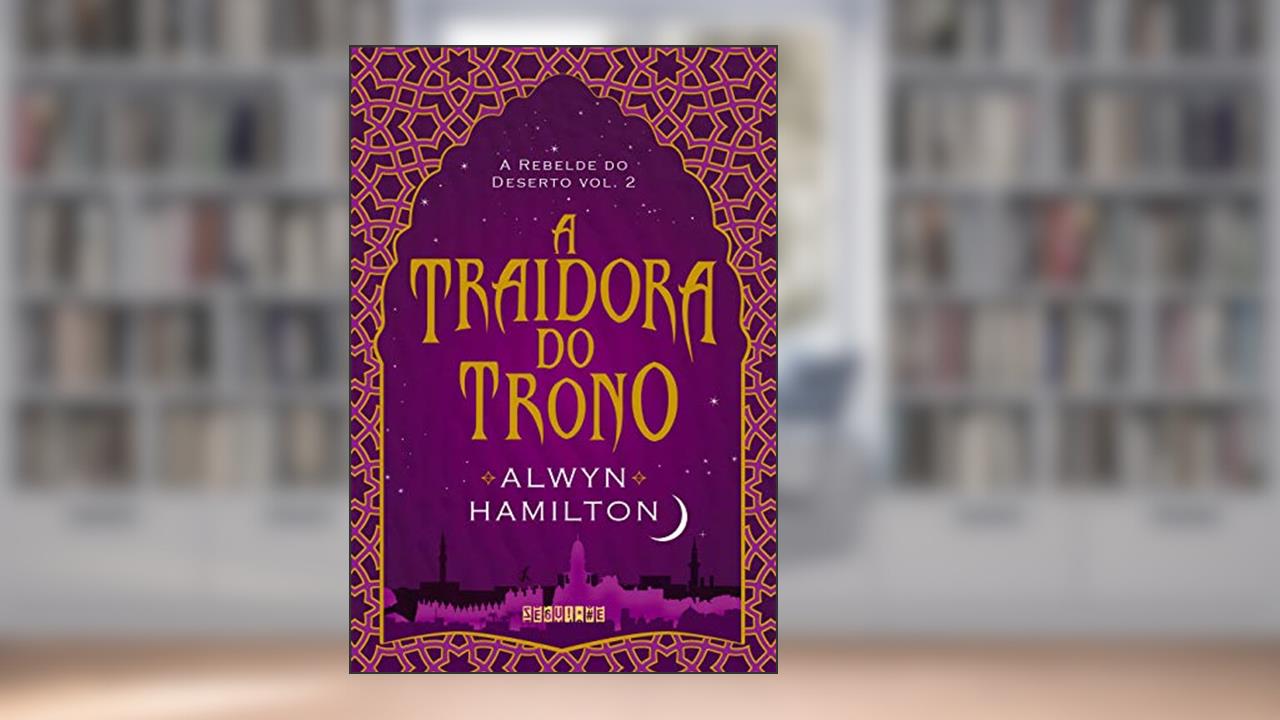 Capa de A traidora do trono, do autor Alwyn Hamilton