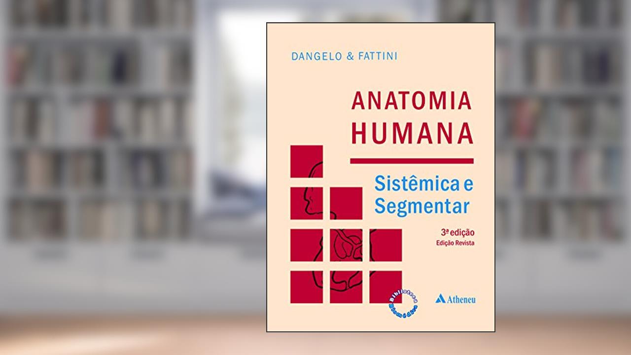 Anatomia Humana Sistêmica e Segmentar, do autor José Geraldo Dangelo; Carlo Américo Fattini