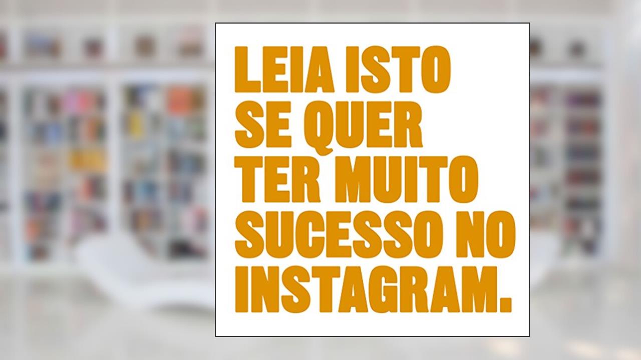Capa de Leia isto se quer ter muito sucesso no Instagram, do autor Henry Carroll