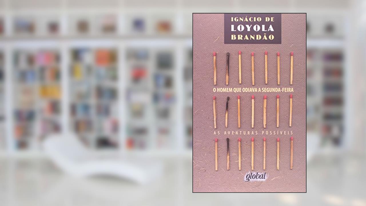 Capa de O homem que odiava a segunda-feira, do autor Ignácio de Loyola Brandão