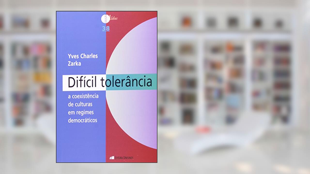 Capa de Difícil Tolerância. A Coexistência de Culturas em Regimes Democráticos, do autor Yves Charles Zarka