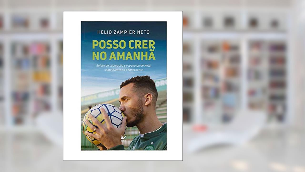 Capa de Posso Crer no Amanhã: Relato de Superação e Esperança de Neto, Sobrevivente da Chapecoense., do autor Helio Zampier Neto