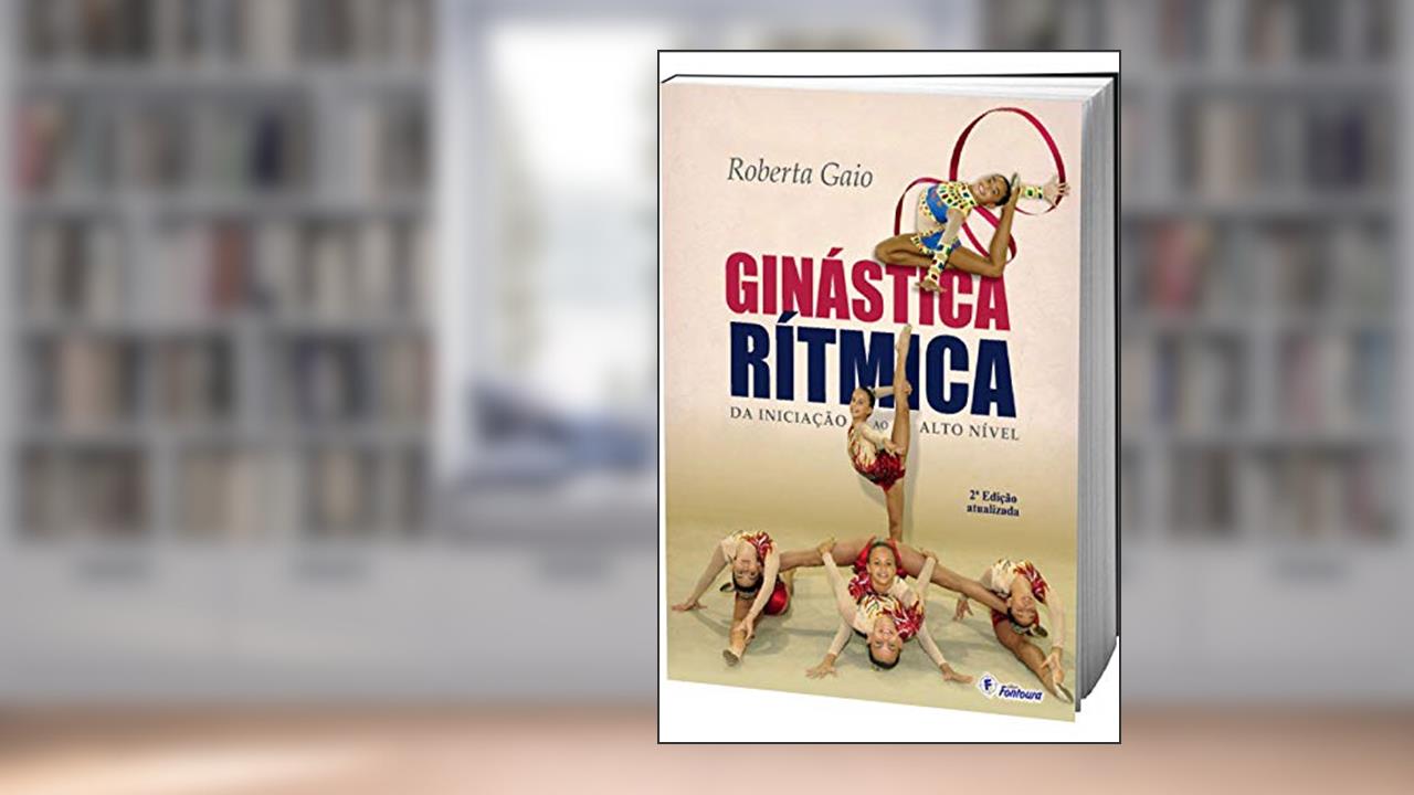 Capa de Ginástica Rítmica: da Iniciação ao Alto Nível, do autor Roberta Gaio