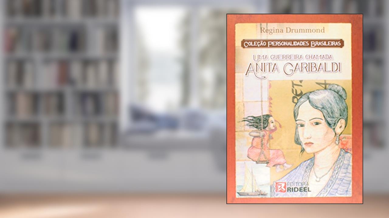 Capa de Uma Guerreira Chamada Anita Garibaldi - Coleção Personalidades Brasileiras, do autor Regina Dummond
