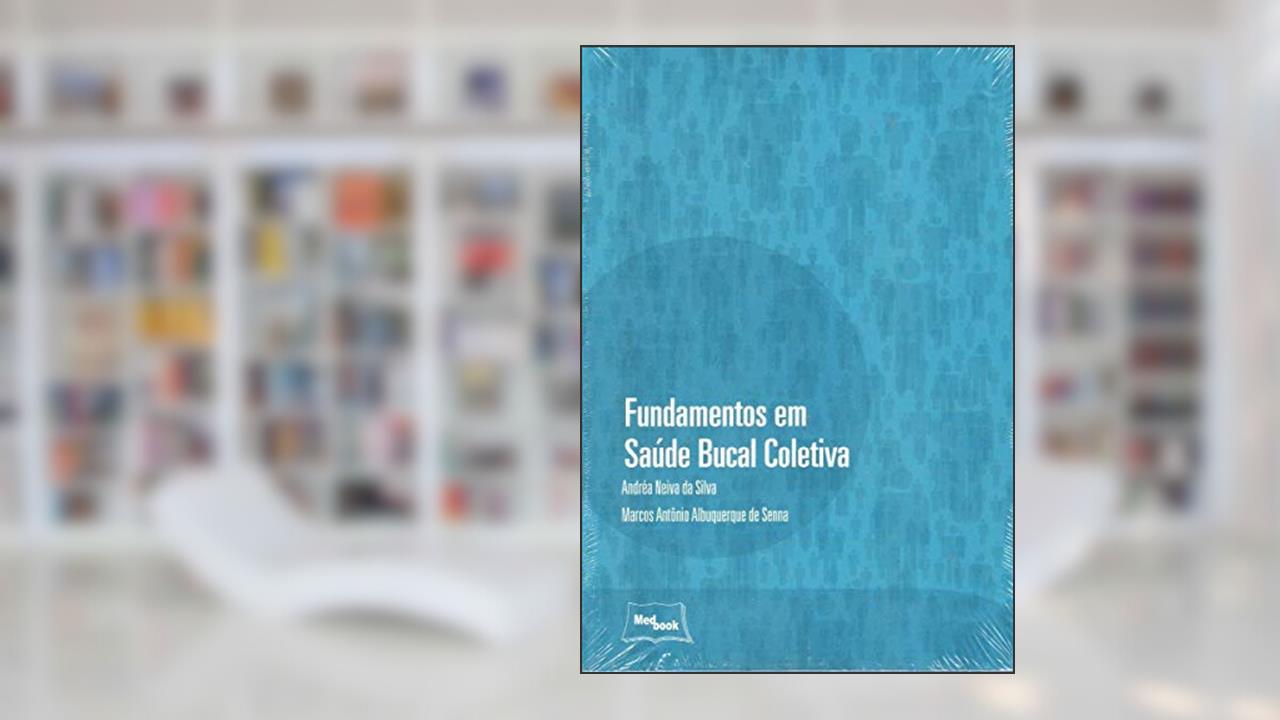 Capa de Fundamentos em saúde bucal coletiva, do autor Andréa Neiva da Silva; Marcos Antônio Albuquerque de Senna