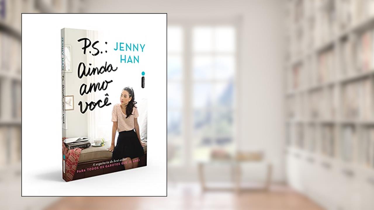 Capa de P.S.: Ainda amo você: (Trilogia Para Todos Os Garotos Que Já Amei vol 2), do autor Jenny Han