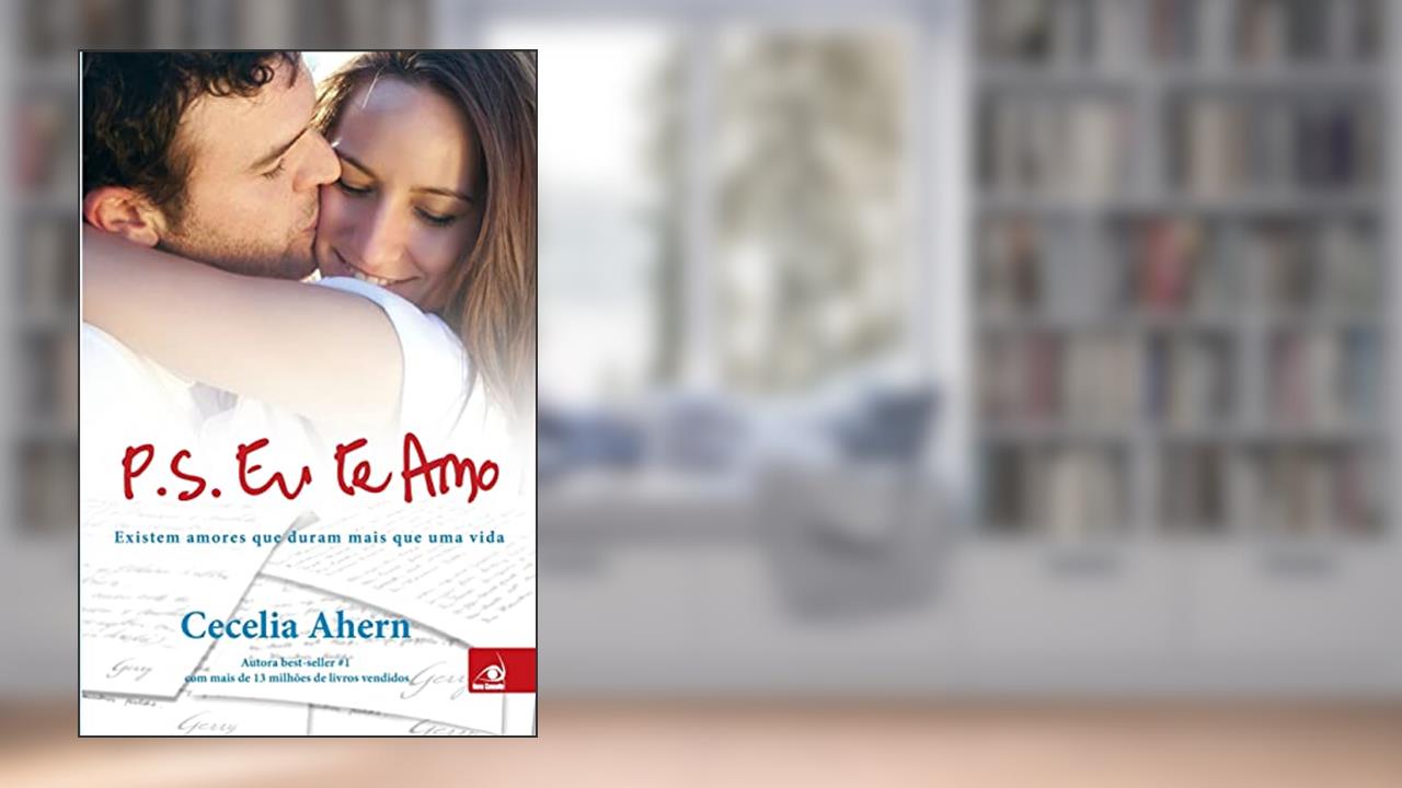 Capa de P.S.: Eu Te Amo: Existem Amores Que Duram Mais Que Uma Vida, do autor CECELIA AHERN