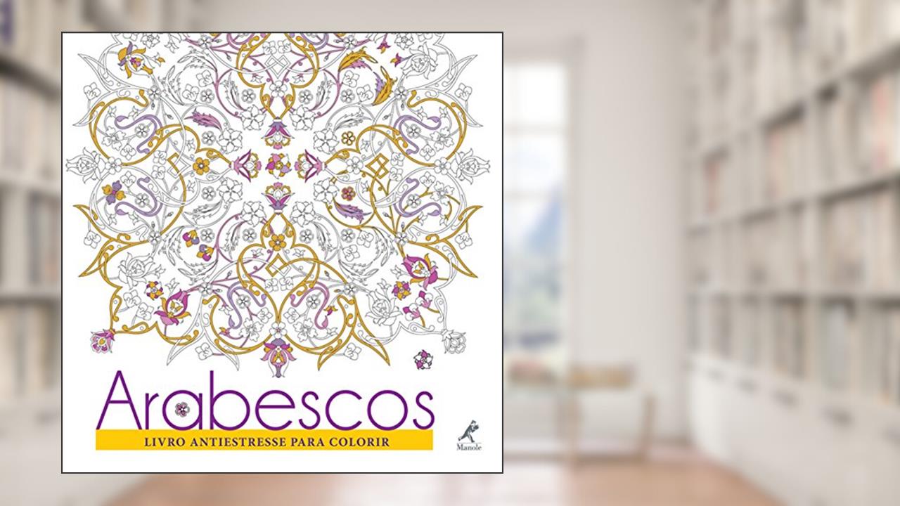 Capa de Arabescos: Livro antiestresse para colorir, do autor Manole (Instituição)