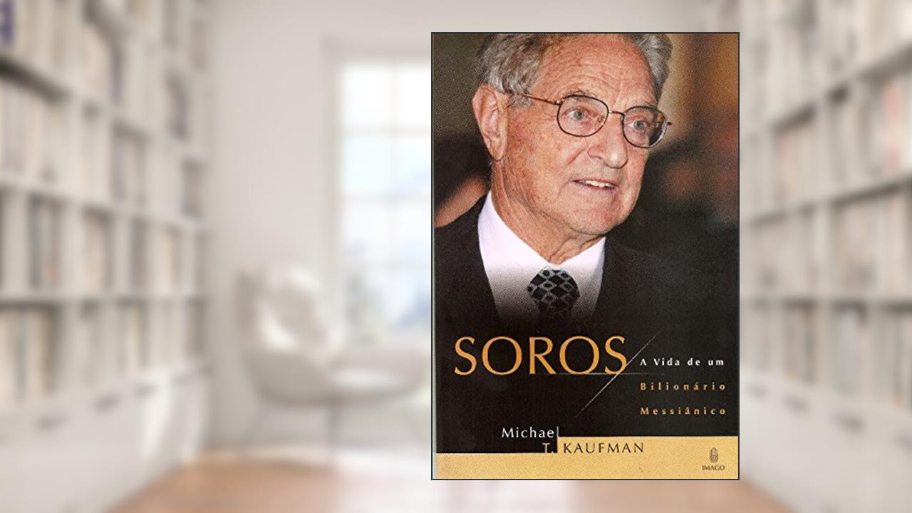 Capa de Soros: A Vida de um Bilionário Messiânico, do autor Michael T. Kaufman