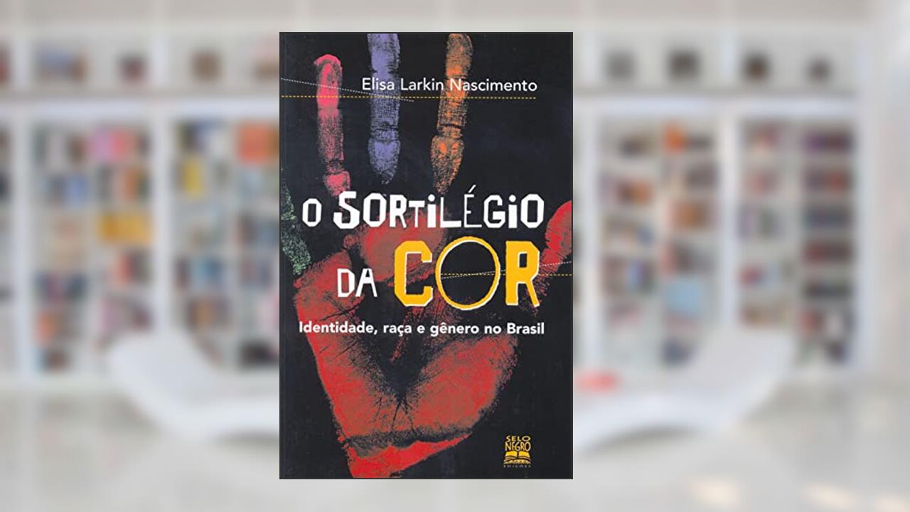 Capa de O sortilégio da cor: identidade, raça e gênero no brasil, do autor Elisa Larkin Nascimento