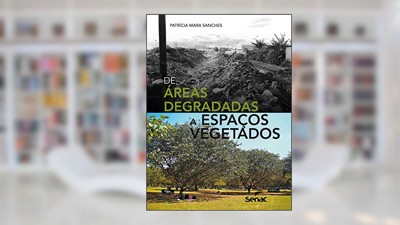 Capa de De áreas degradadas a espaços vegetados, do autor Patricia Mara Sanches