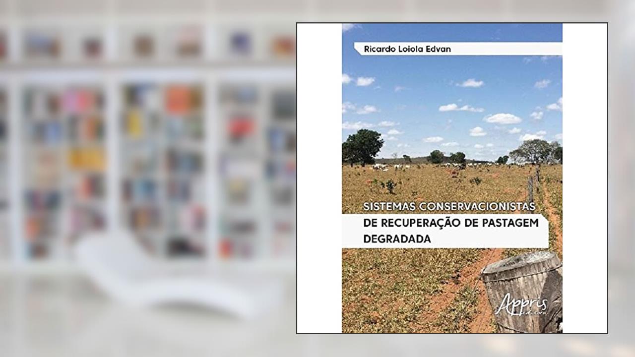 Capa de Sistemas conservacionistas de recuperação de pastagem degradada, do autor Ricardo Loiola Edvan