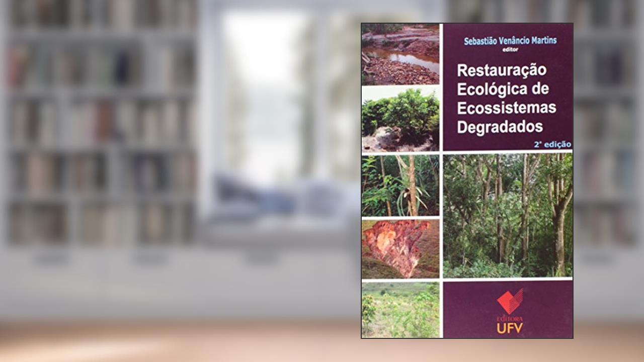 Capa de Restauração Ecológica de Ecossistemas Degradados, do autor Sebastião Venâncio Martins
