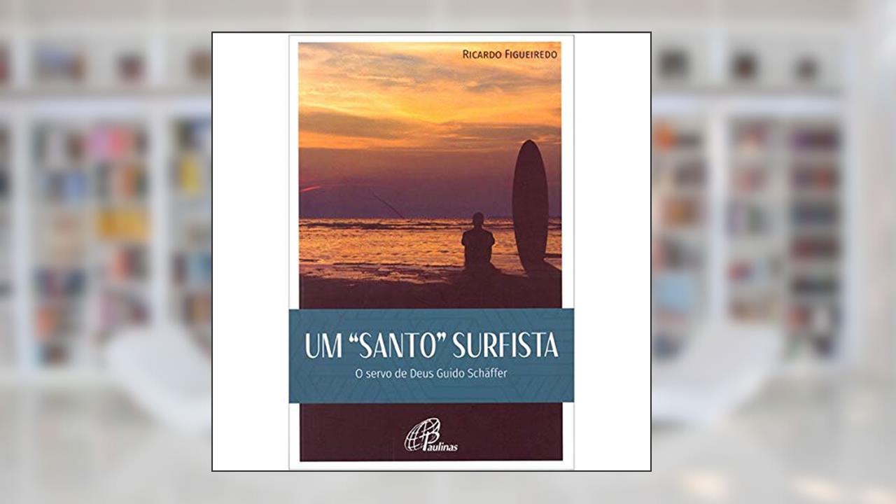 Capa de Um Santo Surfista. O Servo de Deus Guido Schâffer, do autor Ricardo Figueiredo