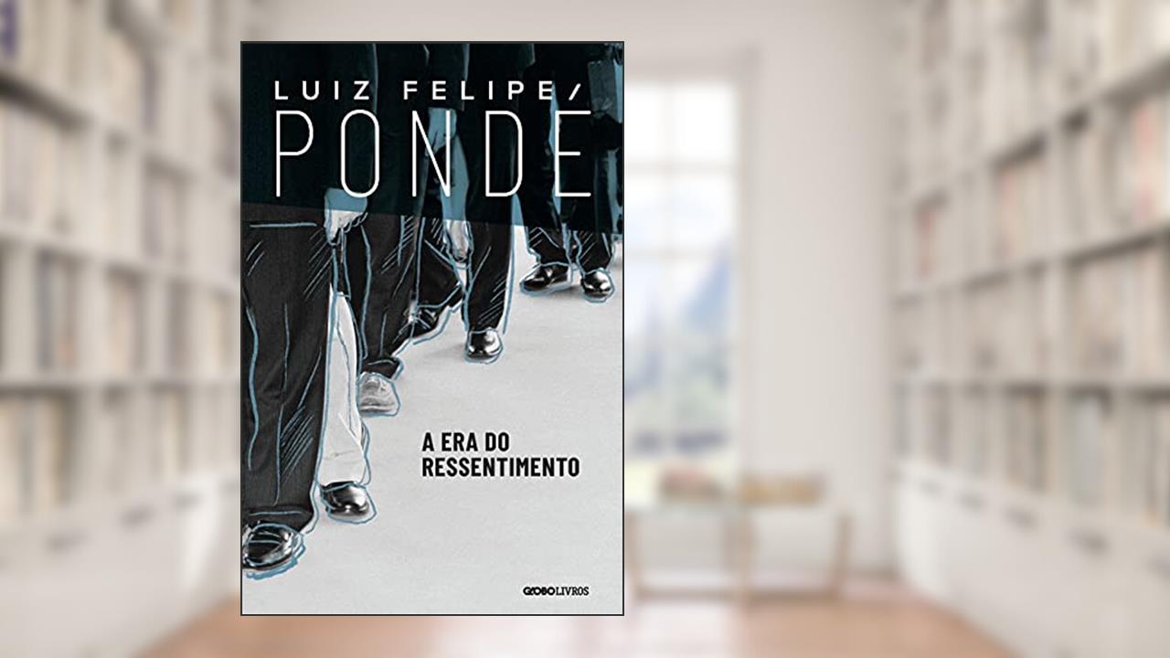 Capa de A era do ressentimento, do autor Luiz Felipe Pondé