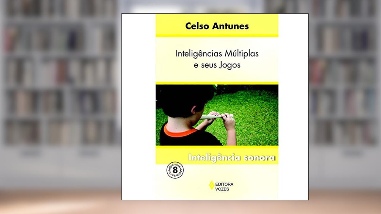 Capa de Inteligências múltiplas e seus jogos Vol. 8: Inteligência sonora: Volume 8, do autor Celso Antunes