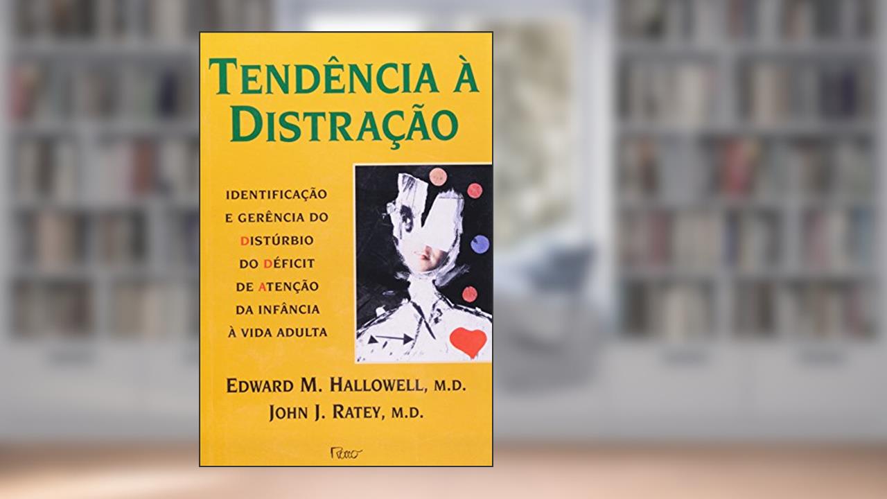 Tendência à distração, do autor Edward M. Hallowell