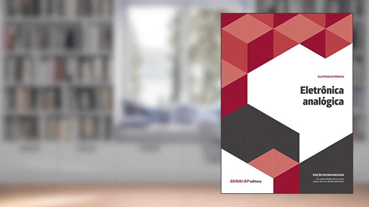 Capa de Eletrônica Analógica: Reorganizado, do autor SENAI-SP Editora